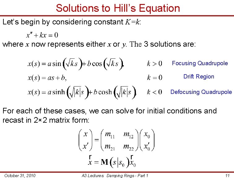 Solutions to Hill’s Equation Let’s begin by considering constant K=k: where x now represents