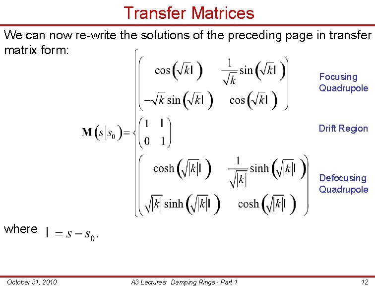 Transfer Matrices We can now re-write the solutions of the preceding page in transfer