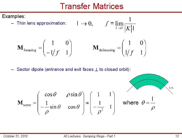 Transfer Matrices Examples: – Thin lens approximation: – Sector dipole (entrance and exit faces