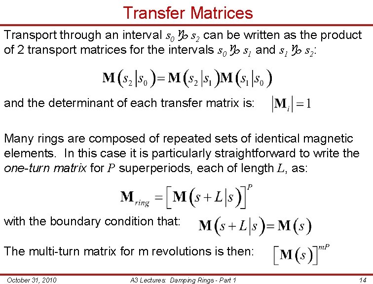 Transfer Matrices Transport through an interval s 0 s 2 can be written as