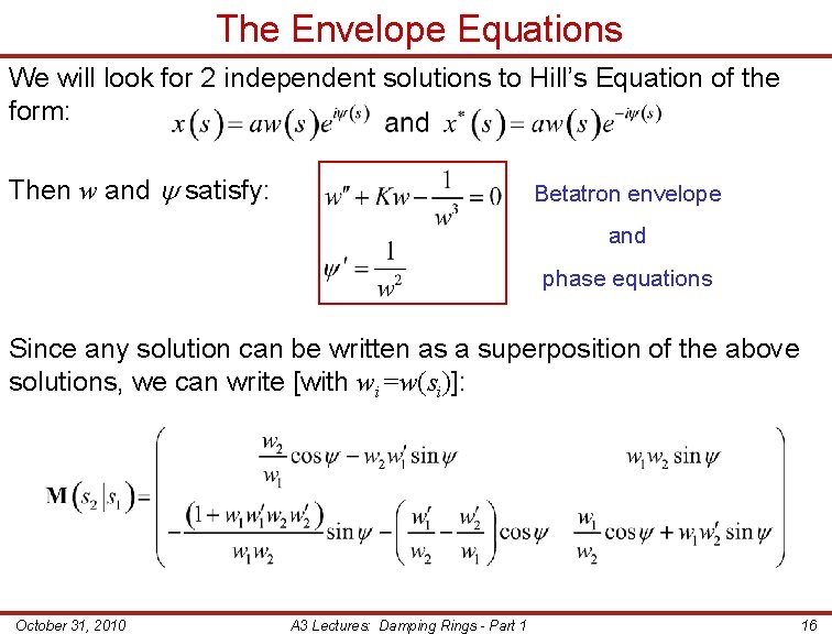 The Envelope Equations We will look for 2 independent solutions to Hill’s Equation of