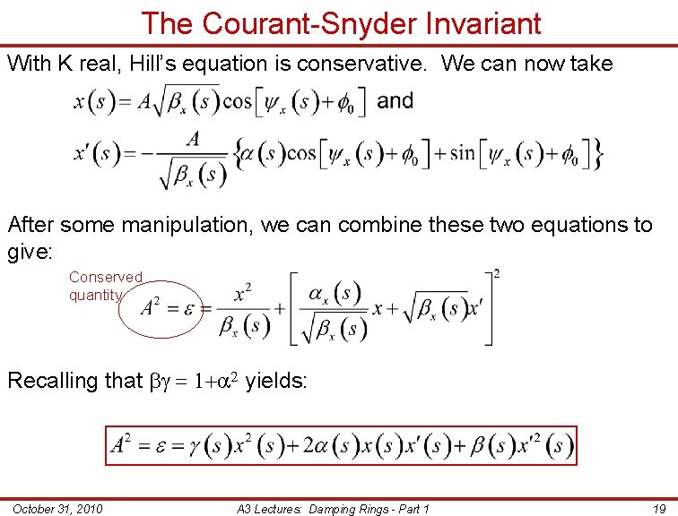 The Courant-Snyder Invariant With K real, Hill’s equation is conservative. We can now take