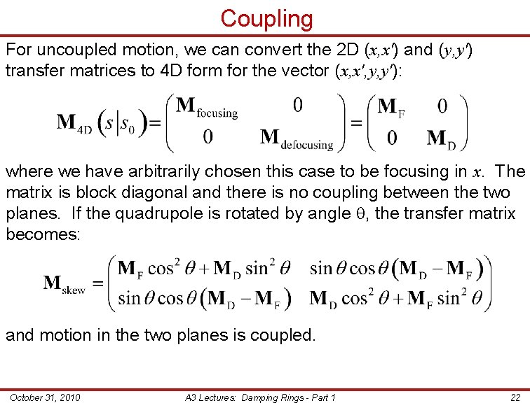 Coupling For uncoupled motion, we can convert the 2 D (x, x′) and (y,