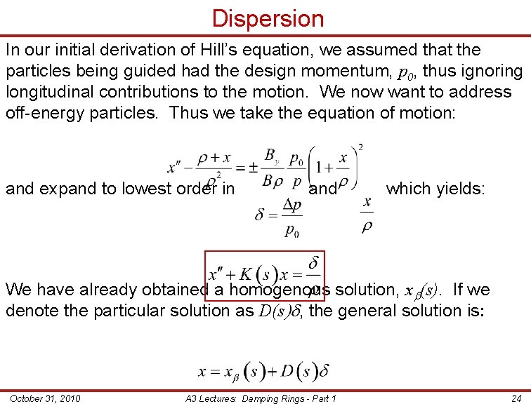 Dispersion In our initial derivation of Hill’s equation, we assumed that the particles being