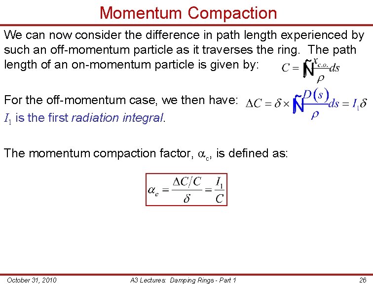 Momentum Compaction We can now consider the difference in path length experienced by such