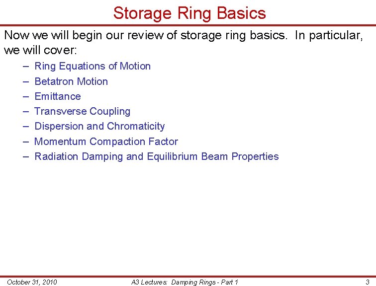 Storage Ring Basics Now we will begin our review of storage ring basics. In