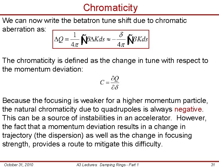 Chromaticity We can now write the betatron tune shift due to chromatic aberration as: