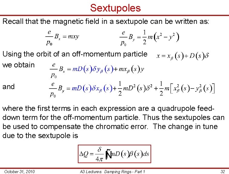 Sextupoles Recall that the magnetic field in a sextupole can be written as: Using