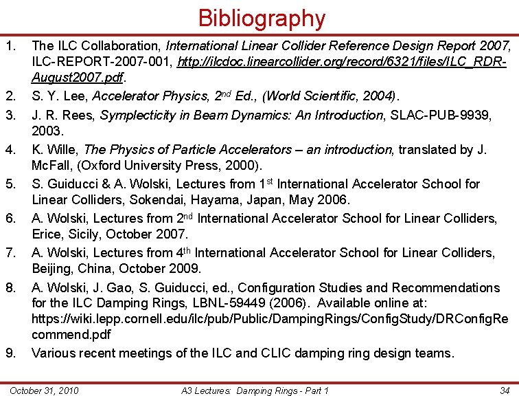 Bibliography 1. 2. 3. 4. 5. 6. 7. 8. 9. The ILC Collaboration, International