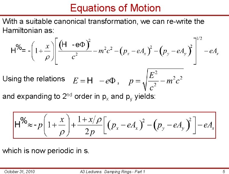 Equations of Motion With a suitable canonical transformation, we can re-write the Hamiltonian as: