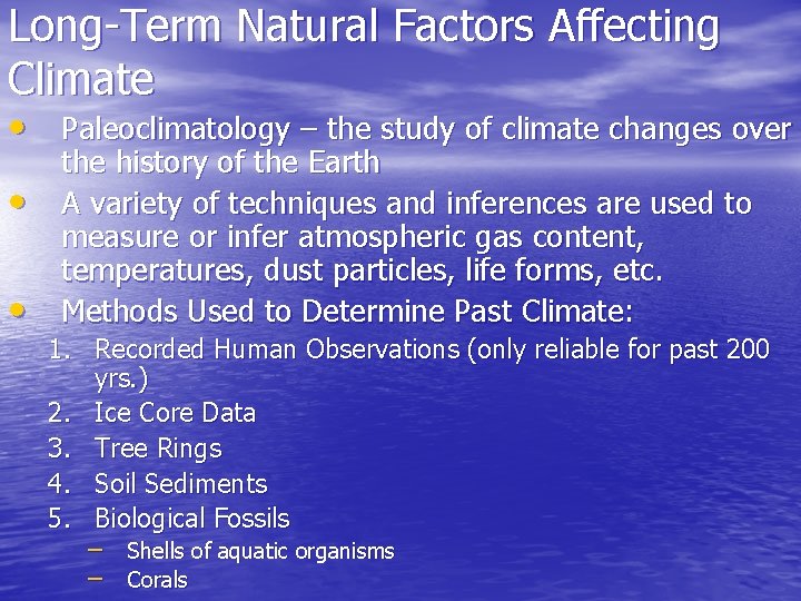 Long-Term Natural Factors Affecting Climate • Paleoclimatology – the study of climate changes over