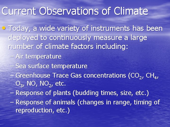 Current Observations of Climate • Today, a wide variety of instruments has been deployed