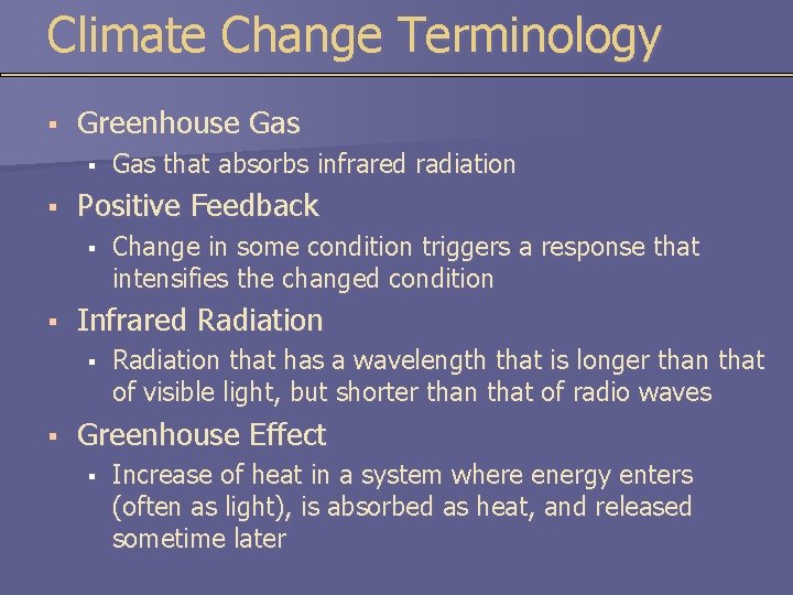 Climate Change Terminology § Greenhouse Gas § § Positive Feedback § § Change in