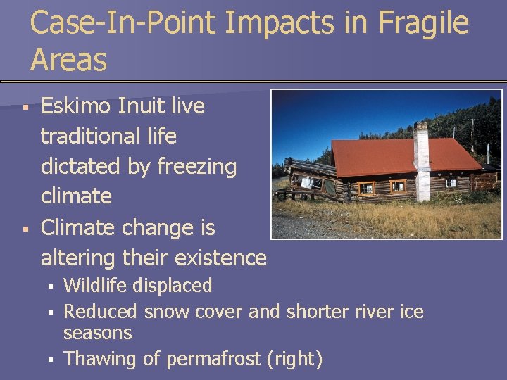 Case-In-Point Impacts in Fragile Areas § § Eskimo Inuit live traditional life dictated by