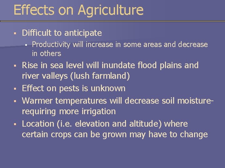 Effects on Agriculture § Difficult to anticipate § § § Productivity will increase in