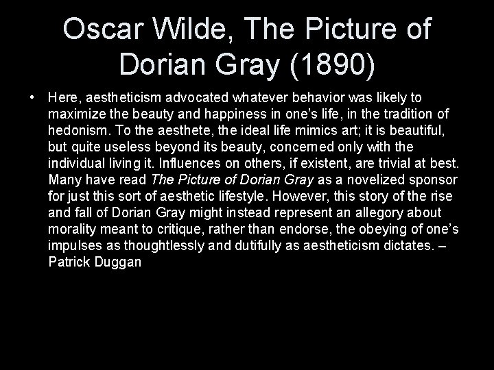 Oscar Wilde, The Picture of Dorian Gray (1890) • Here, aestheticism advocated whatever behavior