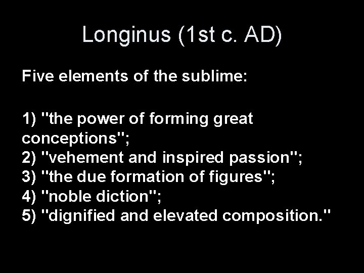 Longinus (1 st c. AD) Five elements of the sublime: 1) "the power of