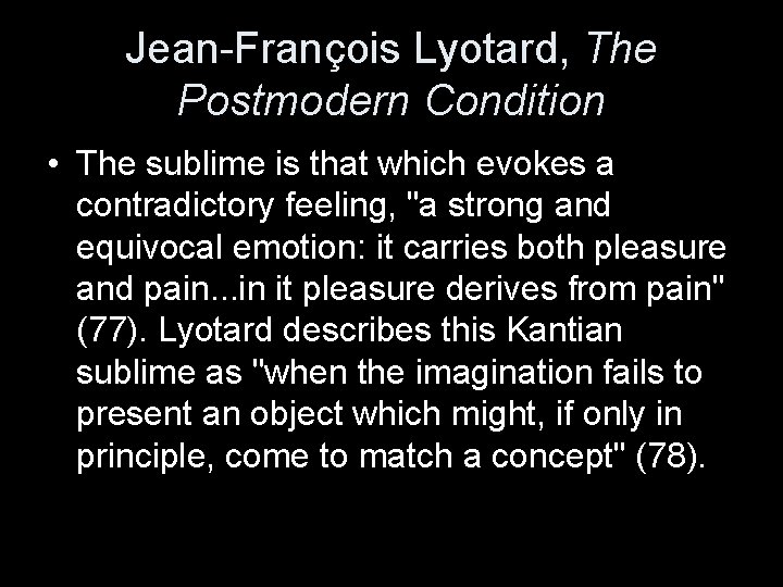 Jean-François Lyotard, The Postmodern Condition • The sublime is that which evokes a contradictory