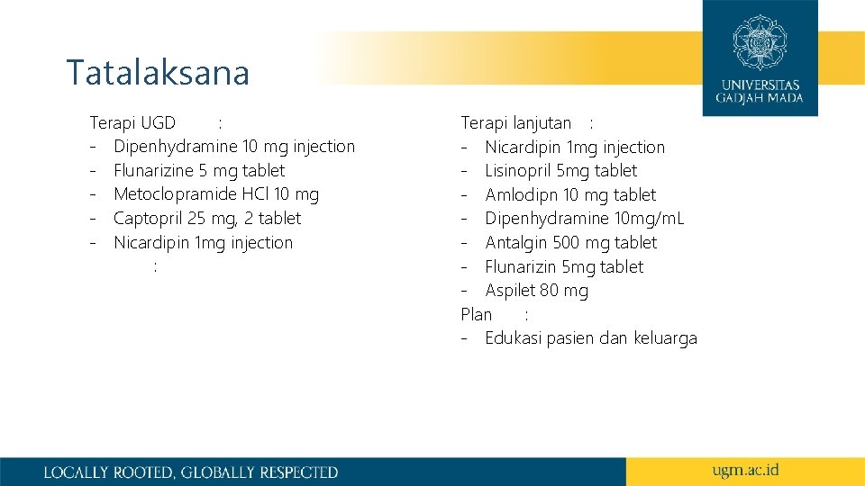 Tatalaksana Terapi UGD : ‐ Dipenhydramine 10 mg injection ‐ Flunarizine 5 mg tablet