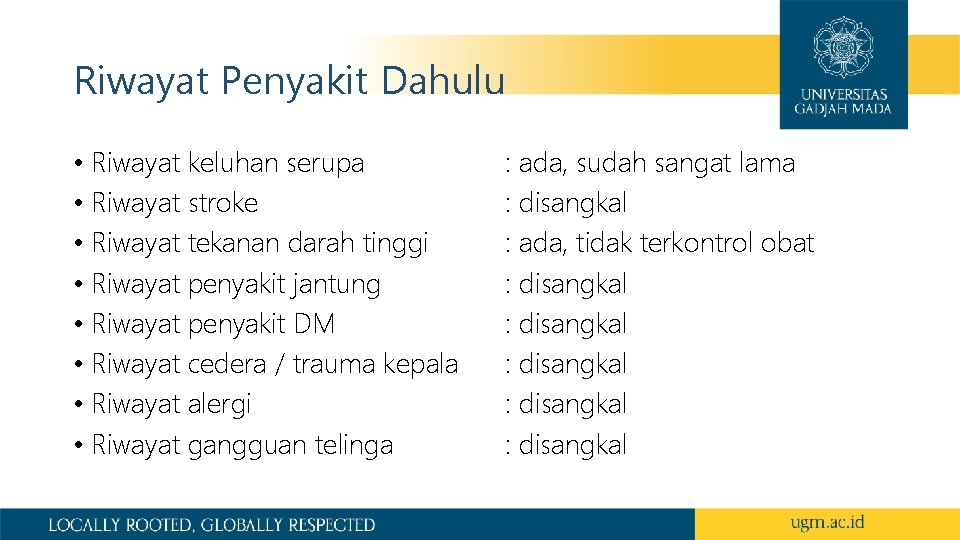 Riwayat Penyakit Dahulu • Riwayat keluhan serupa • Riwayat stroke • Riwayat tekanan darah