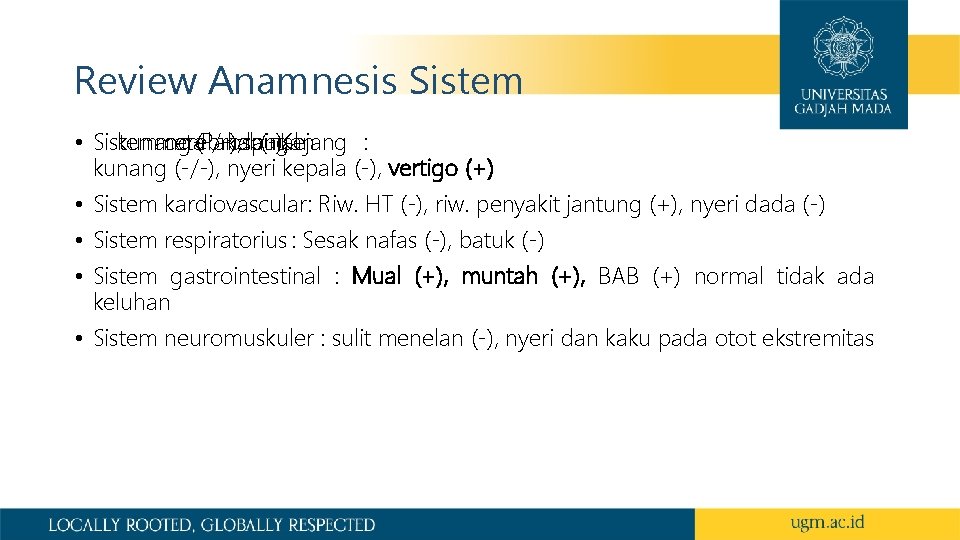 Review Anamnesis Sistem • Sistem kunang‐ mata cerebrospinal (‐/‐), Pandangan kabur (‐), Kejang :