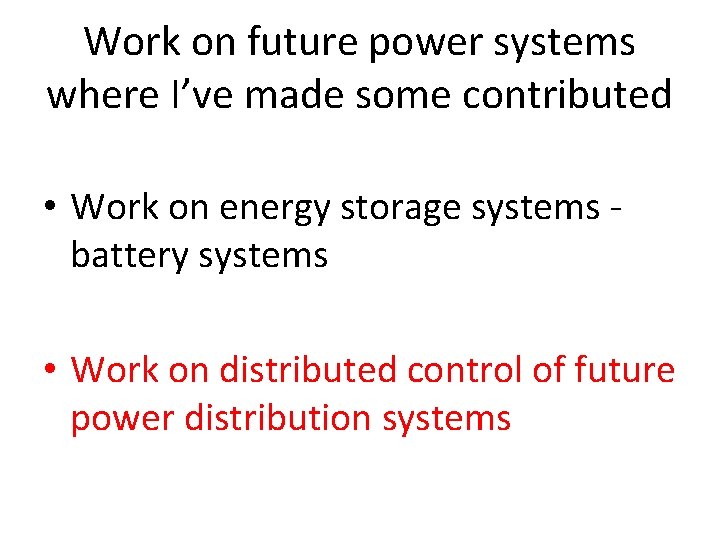Work on future power systems where I’ve made some contributed • Work on energy