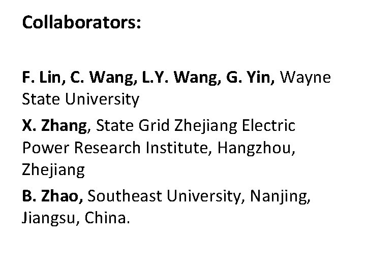 Collaborators: F. Lin, C. Wang, L. Y. Wang, G. Yin, Wayne State University X.