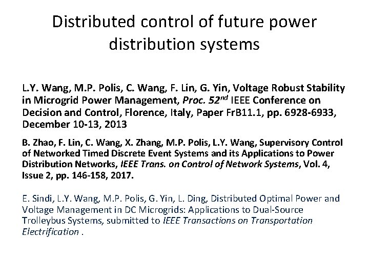 Distributed control of future power distribution systems L. Y. Wang, M. P. Polis, C.