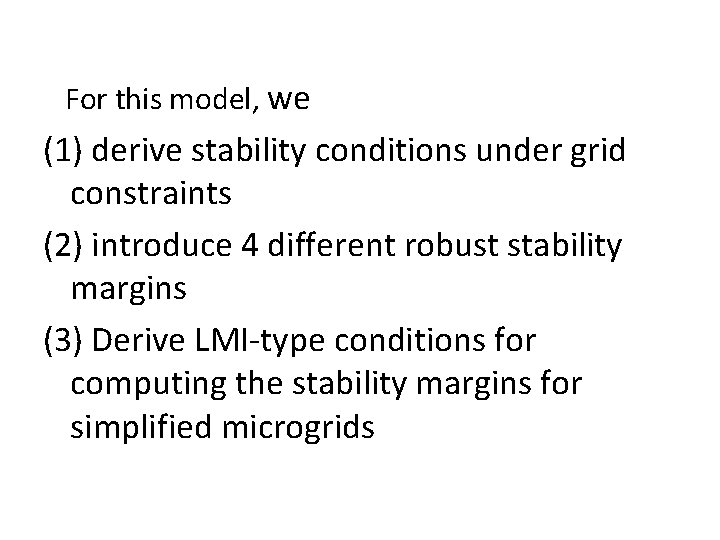  For this model, we (1) derive stability conditions under grid constraints (2) introduce