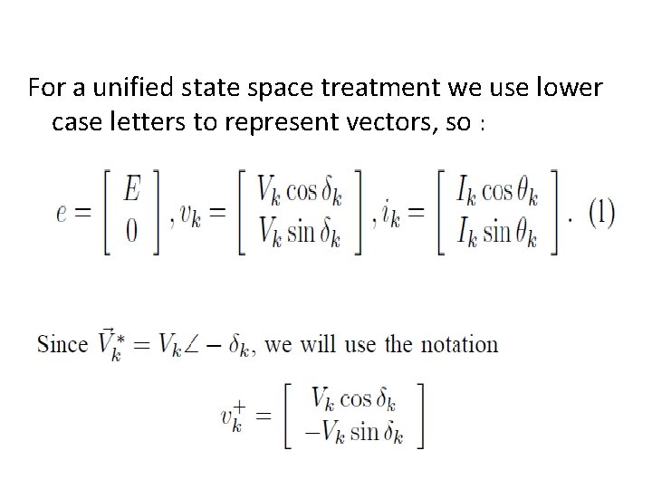 For a unified state space treatment we use lower case letters to represent vectors,