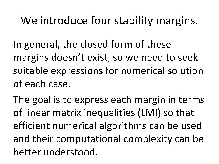 We introduce four stability margins. In general, the closed form of these margins doesn’t