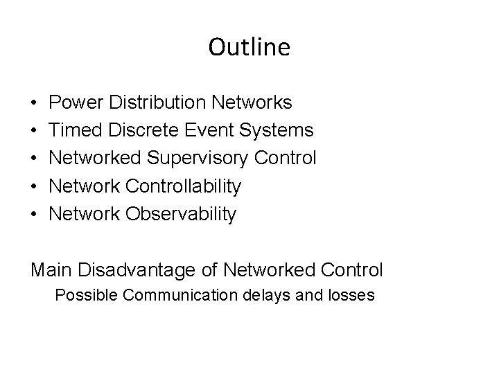 Outline • • • Power Distribution Networks Timed Discrete Event Systems Networked Supervisory Control