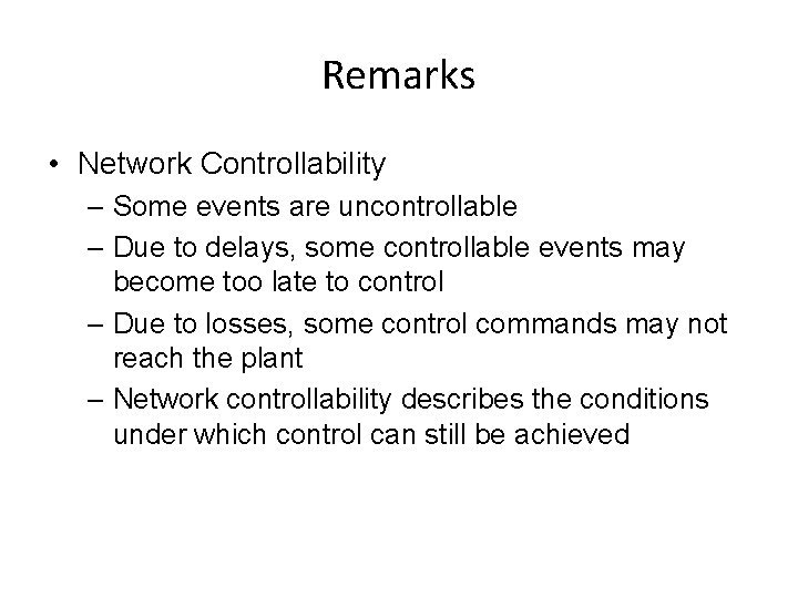 Remarks • Network Controllability – Some events are uncontrollable – Due to delays, some