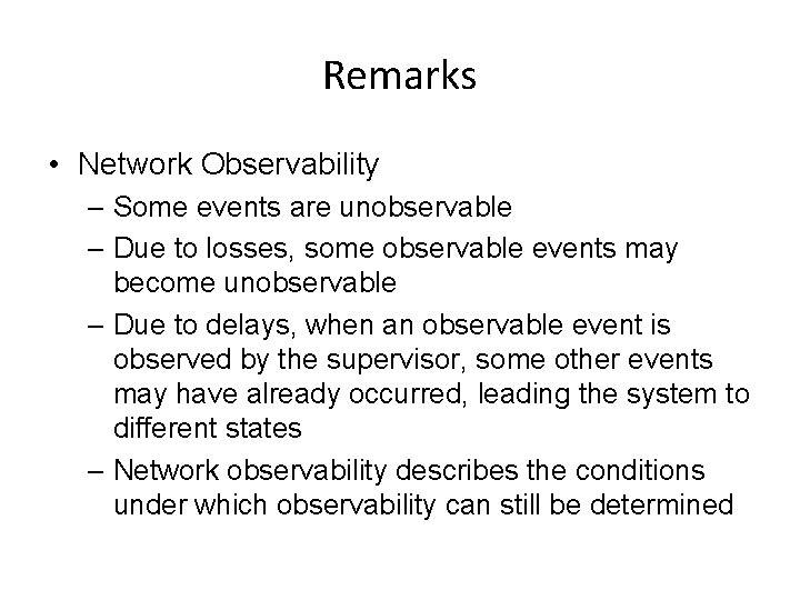 Remarks • Network Observability – Some events are unobservable – Due to losses, some