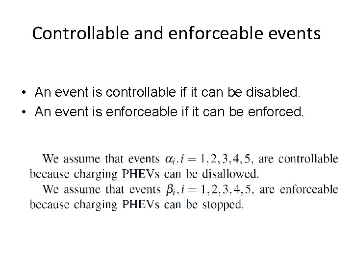 Controllable and enforceable events • An event is controllable if it can be disabled.