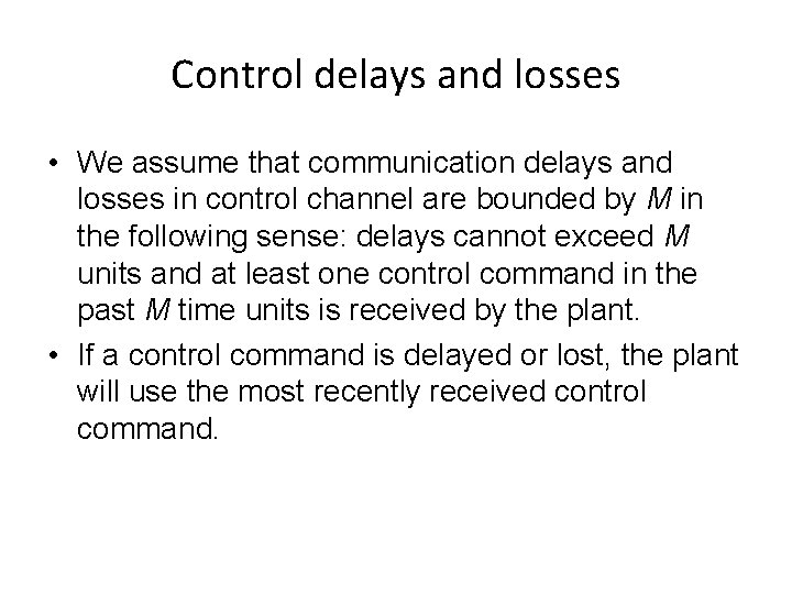 Control delays and losses • We assume that communication delays and losses in control