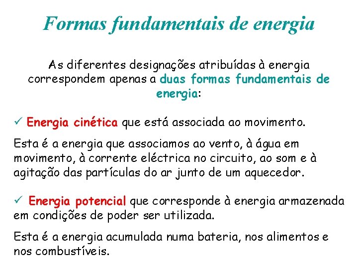 Formas fundamentais de energia As diferentes designações atribuídas à energia correspondem apenas a duas