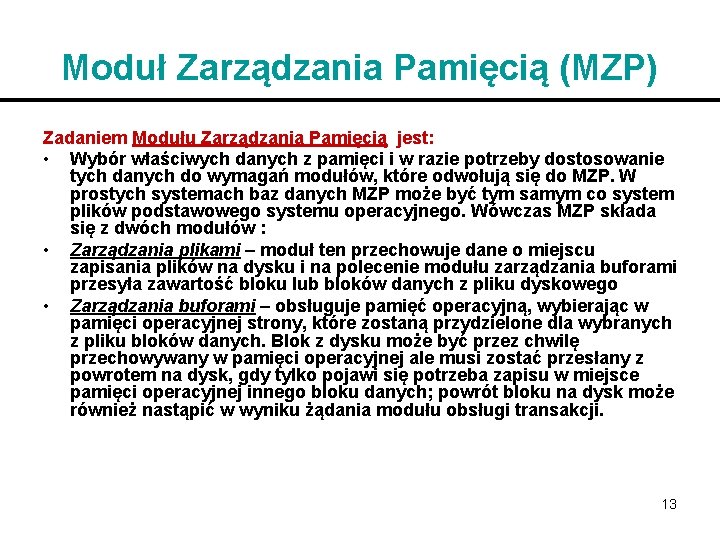 Moduł Zarządzania Pamięcią (MZP) Zadaniem Modułu Zarządzania Pamięcią jest: • Wybór właściwych danych z