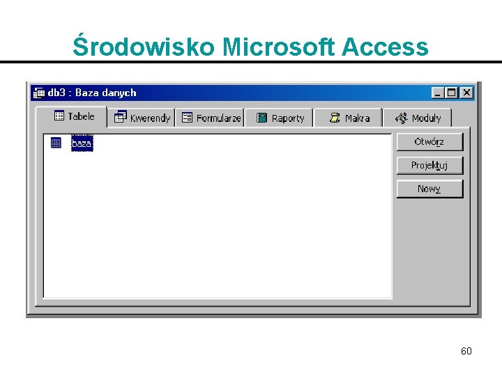 Środowisko Microsoft Access 60 