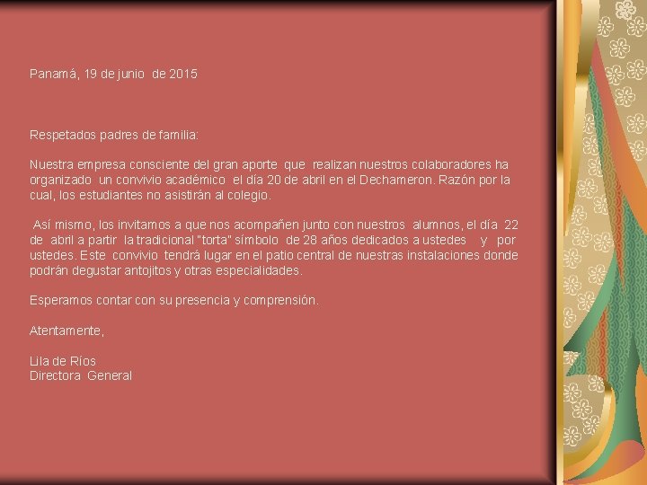 Panamá, 19 de junio de 2015 Respetados padres de familia: Nuestra empresa consciente del