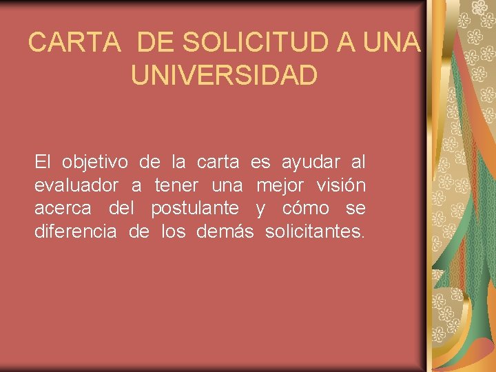 CARTA DE SOLICITUD A UNA UNIVERSIDAD El objetivo de la carta es ayudar al