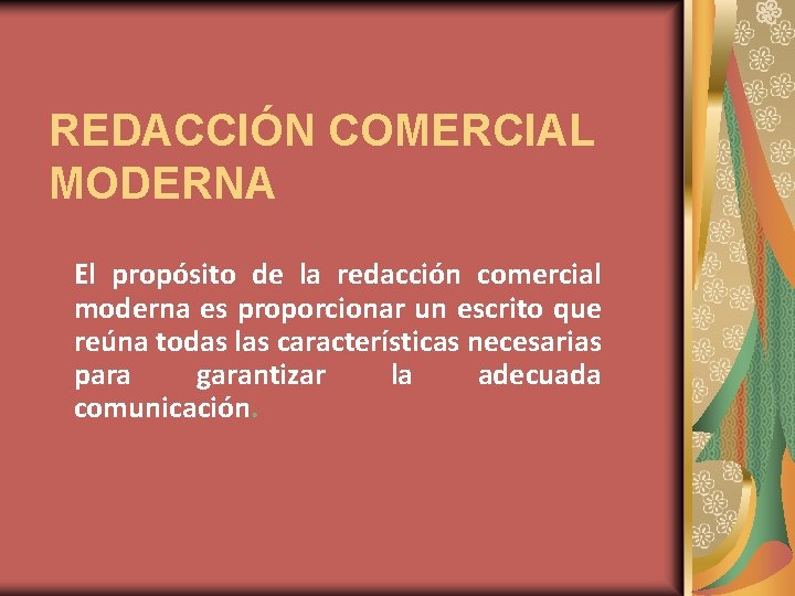 REDACCIÓN COMERCIAL MODERNA El propósito de la redacción comercial moderna es proporcionar un escrito