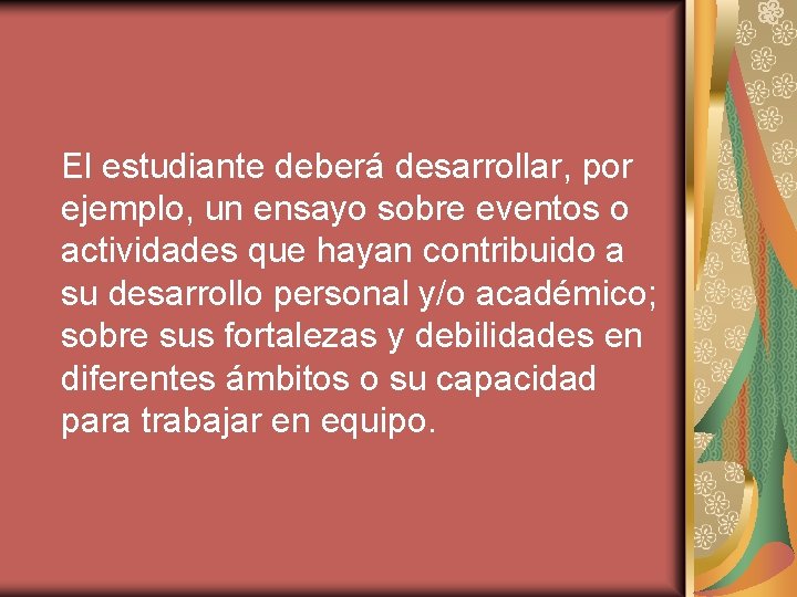  El estudiante deberá desarrollar, por ejemplo, un ensayo sobre eventos o actividades que