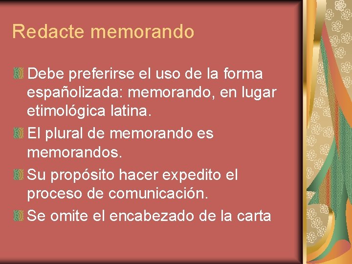 Redacte memorando Debe preferirse el uso de la forma españolizada: memorando, en lugar etimológica