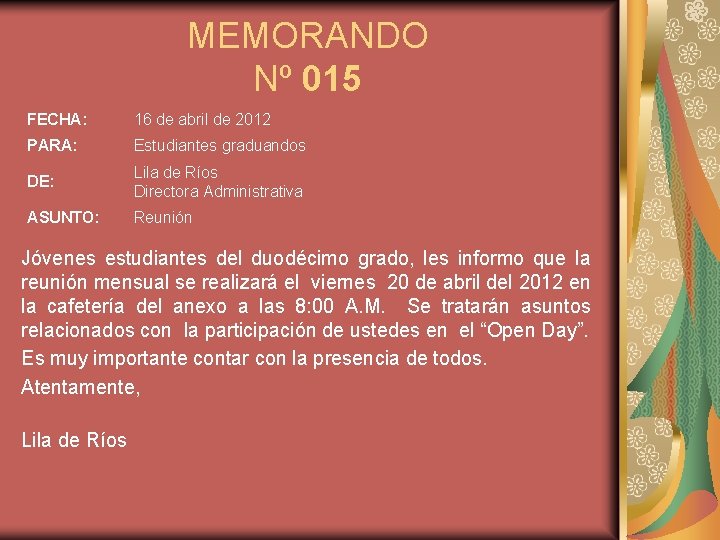 MEMORANDO Nº 015 FECHA: 16 de abril de 2012 PARA: Estudiantes graduandos DE: Lila