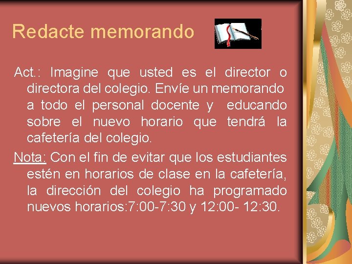 Redacte memorando Act. : Imagine que usted es el director o directora del colegio.