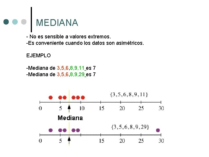 MEDIANA - No es sensible a valores extremos. -Es conveniente cuando los datos son