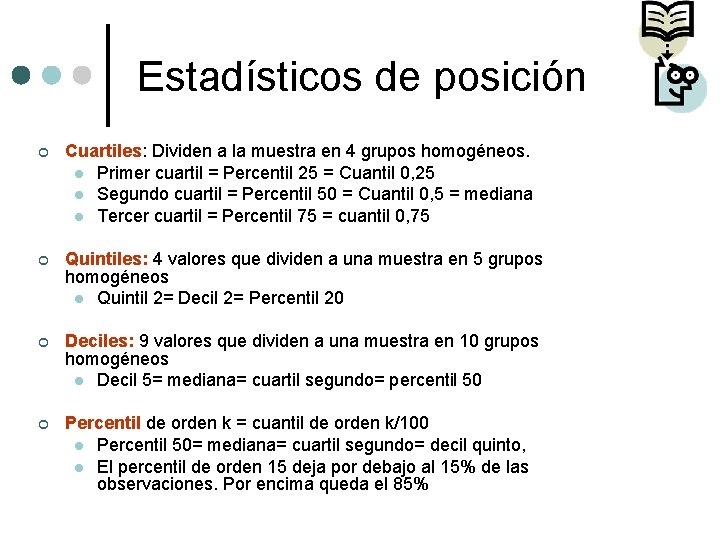 Estadísticos de posición ¢ Cuartiles: Dividen a la muestra en 4 grupos homogéneos. l