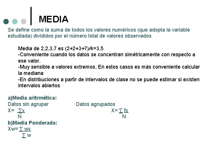MEDIA Se define como la suma de todos los valores numéricos (que adopta la
