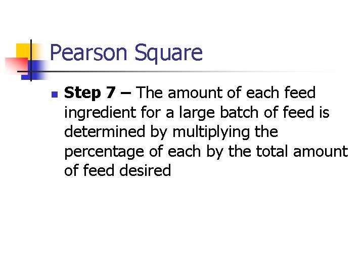 Pearson Square n Step 7 – The amount of each feed ingredient for a